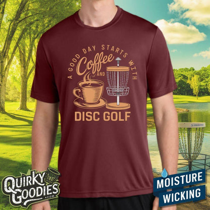 A Good Day Starts With Coffee And Disc Golf - Sweat-Wicking T-Shirt