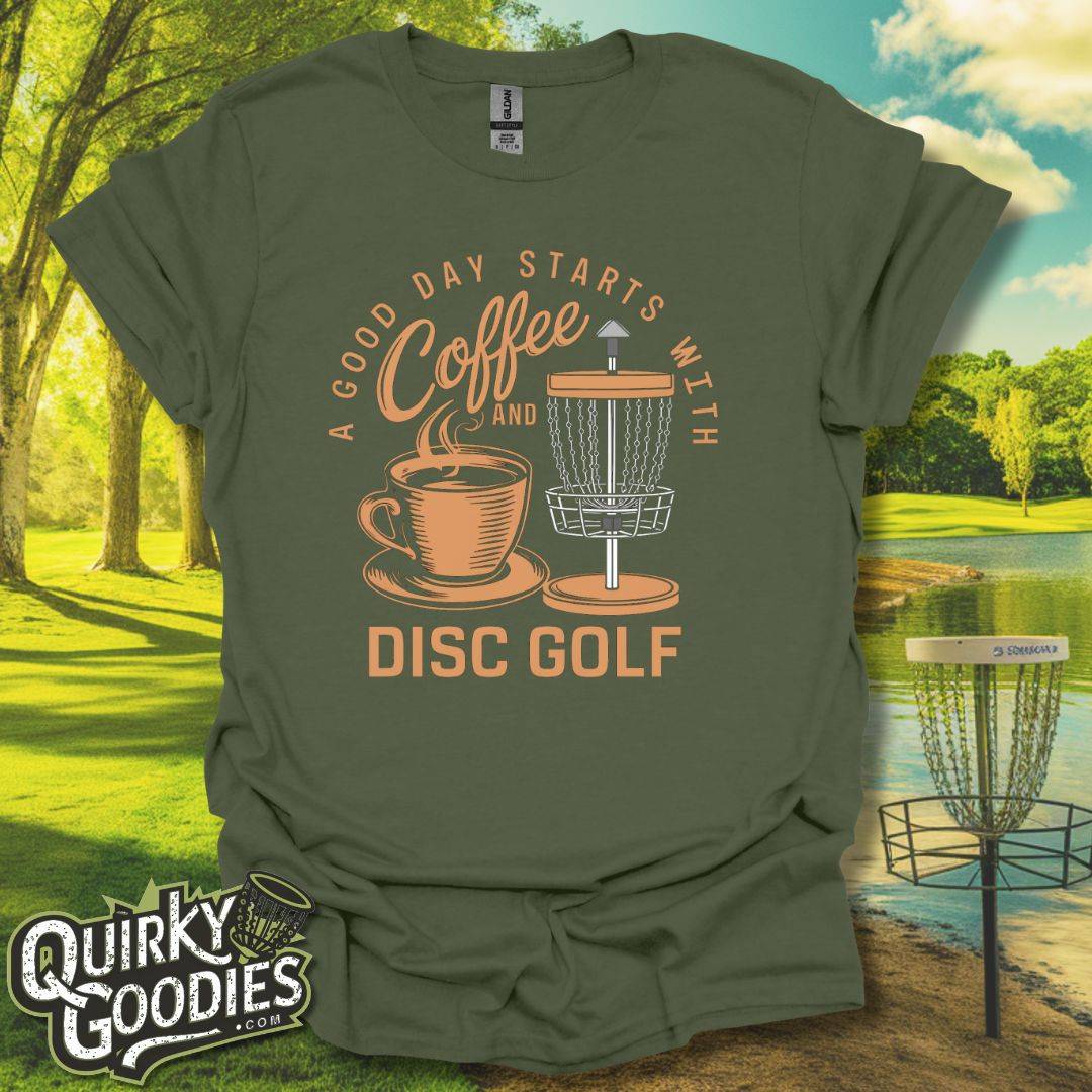 A Good Day Starts With Coffee And Disc Golf T-Shirt