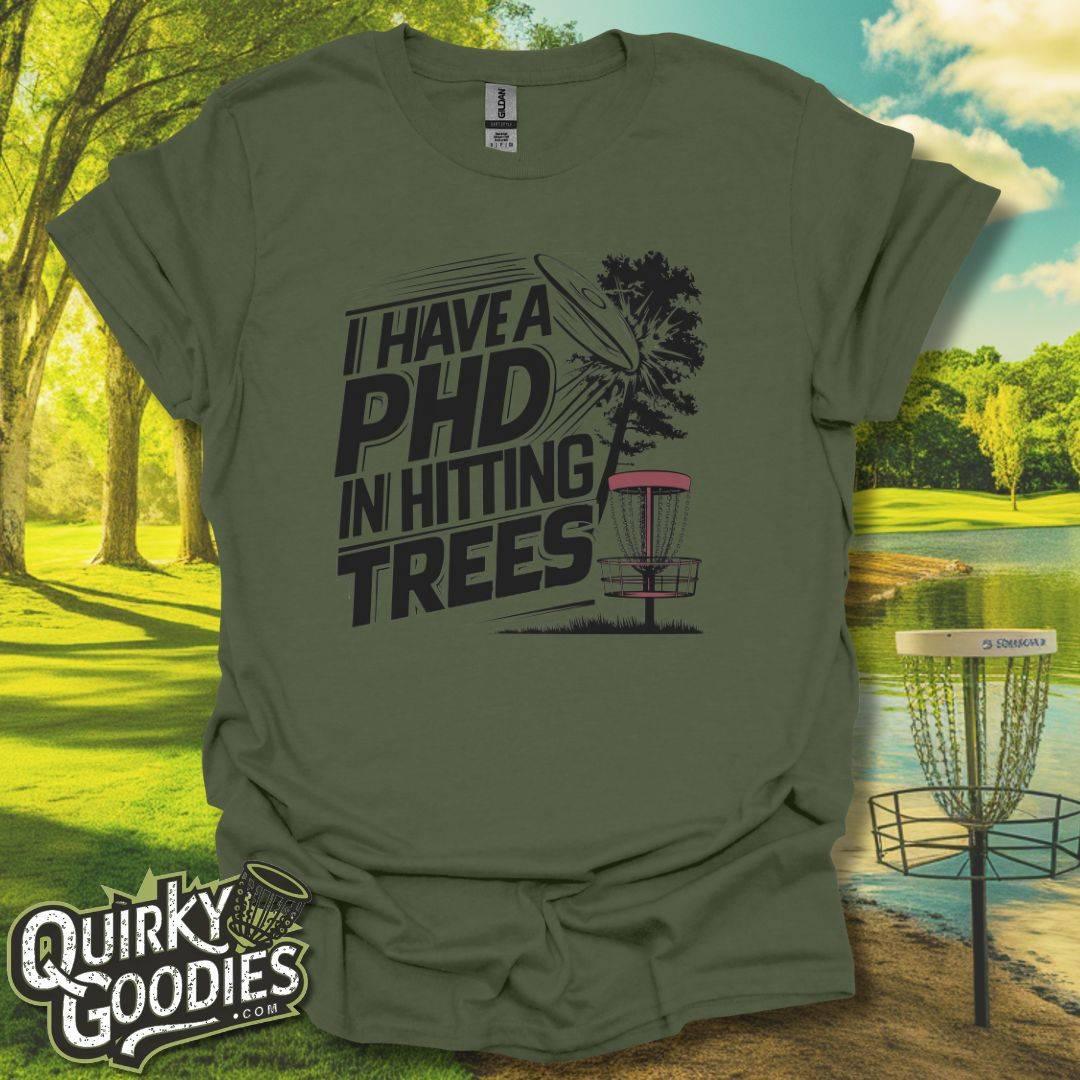 I Have A PhD In Hitting Trees Disc Golf T-Shirt