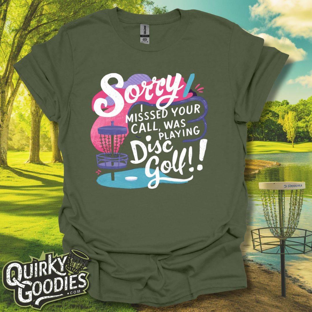 Sorry I Missed Your Call, Was Playing Disc Golf T-Shirt