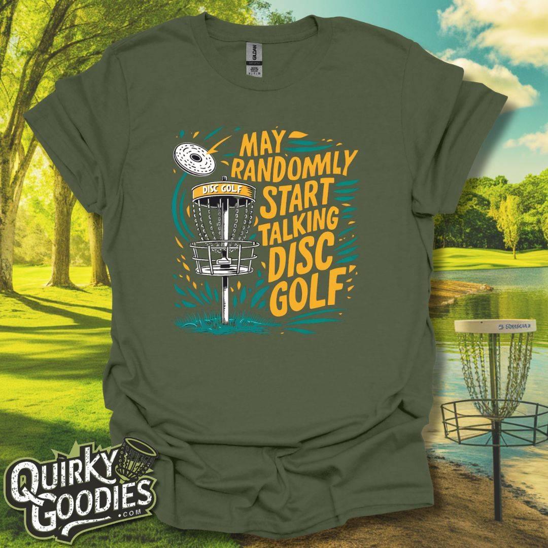 May Randomly Start Talking Disc Golf T-Shirt