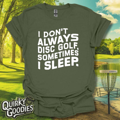 I Don't Always Disc Golf Sometimes I Sleep T-Shirt