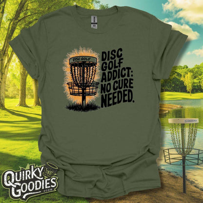 Disc Golf Addict No Cure Needed T-Shirt