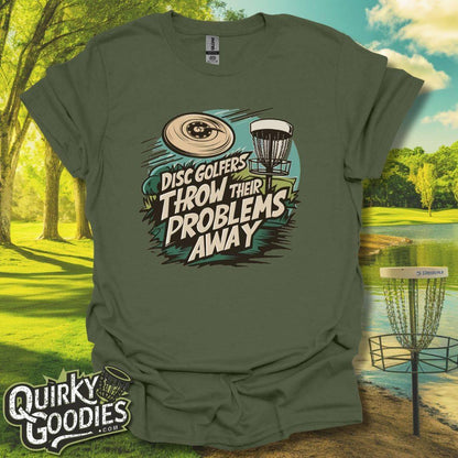 Disc Golfers Throw Their Problems Away T-Shirt