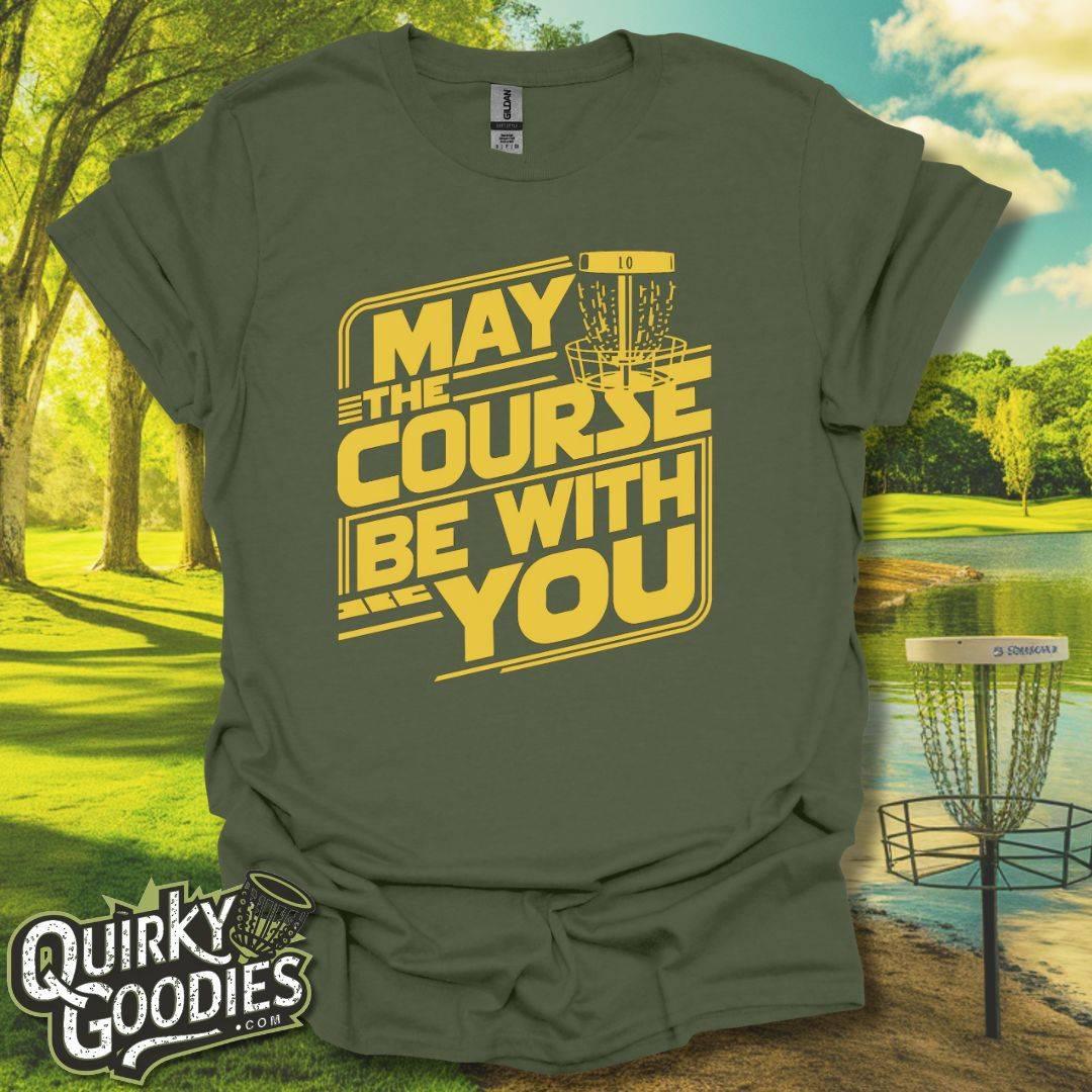 May The Course Be With You T-Shirt