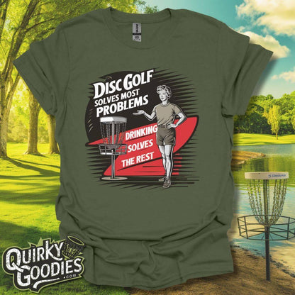 Disc Golf Solves Most Problems, Drinking Solves the Rest T-Shirt