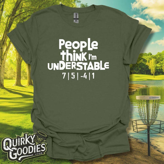 People Think I'm Understable T-Shirt