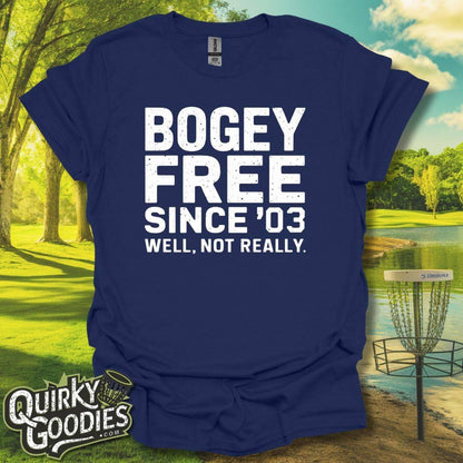 Bogey Free Since '03 Not Really T-Shirt