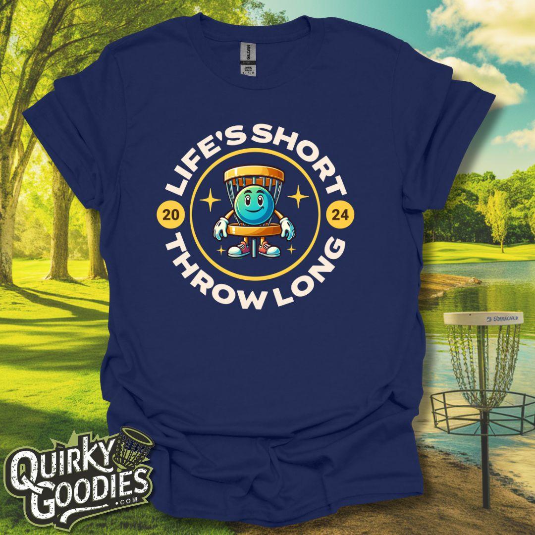 "Life's Short, Throw Long" T-Shirt