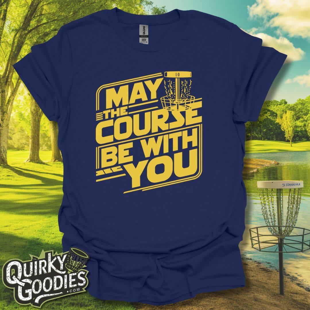 May The Course Be With You T-Shirt