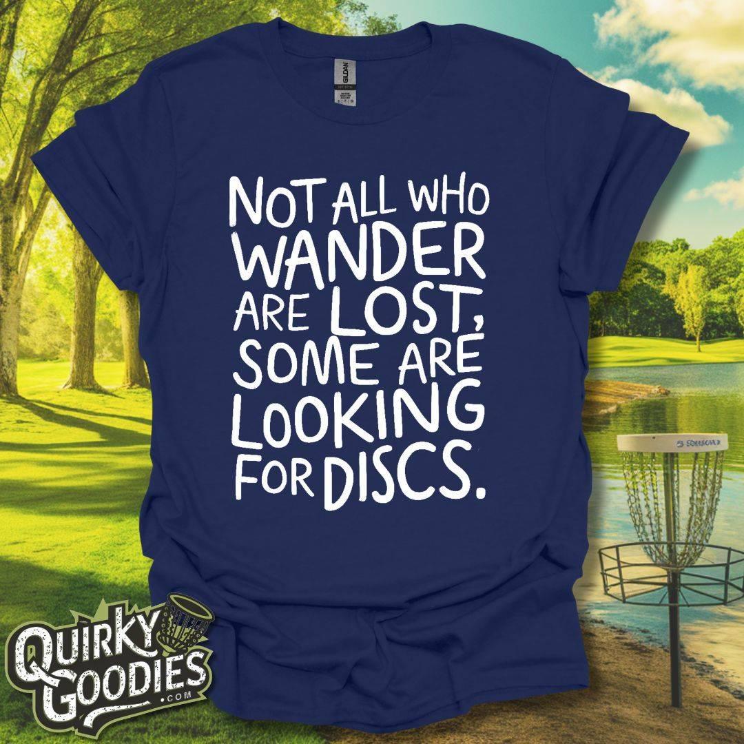 Not All Who Wander Are Lost, Some Are Looking for Discs T-Shirt - Gift for Disc Golfers