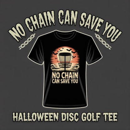 No Chain Can Save You Halloween Disc Golf T-Shirt