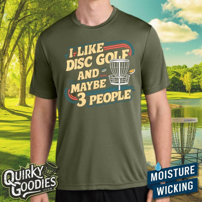 I Like Disc Golf and Maybe Three People - Sweat-Wicking T-Shirt