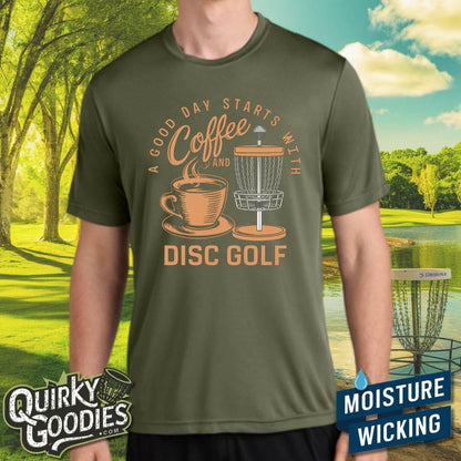 A Good Day Starts With Coffee And Disc Golf - Sweat-Wicking T-Shirt