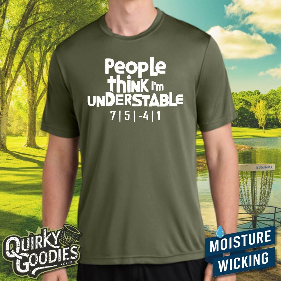 People Think I'm Understable - Sweat-Wicking T-Shirt