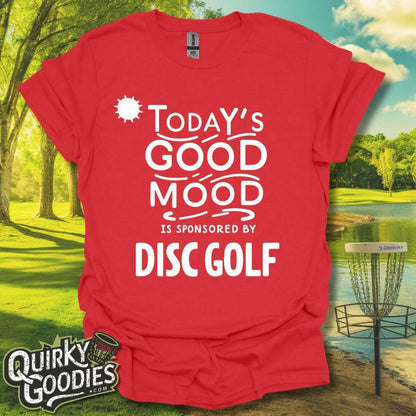 Funny Disc Golf Tshirt - Today's Good Mood is Sponsored by Disc Golf T-Shirt