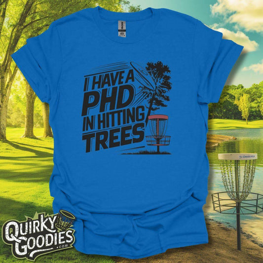 I Have A PhD In Hitting Trees Disc Golf T-Shirt