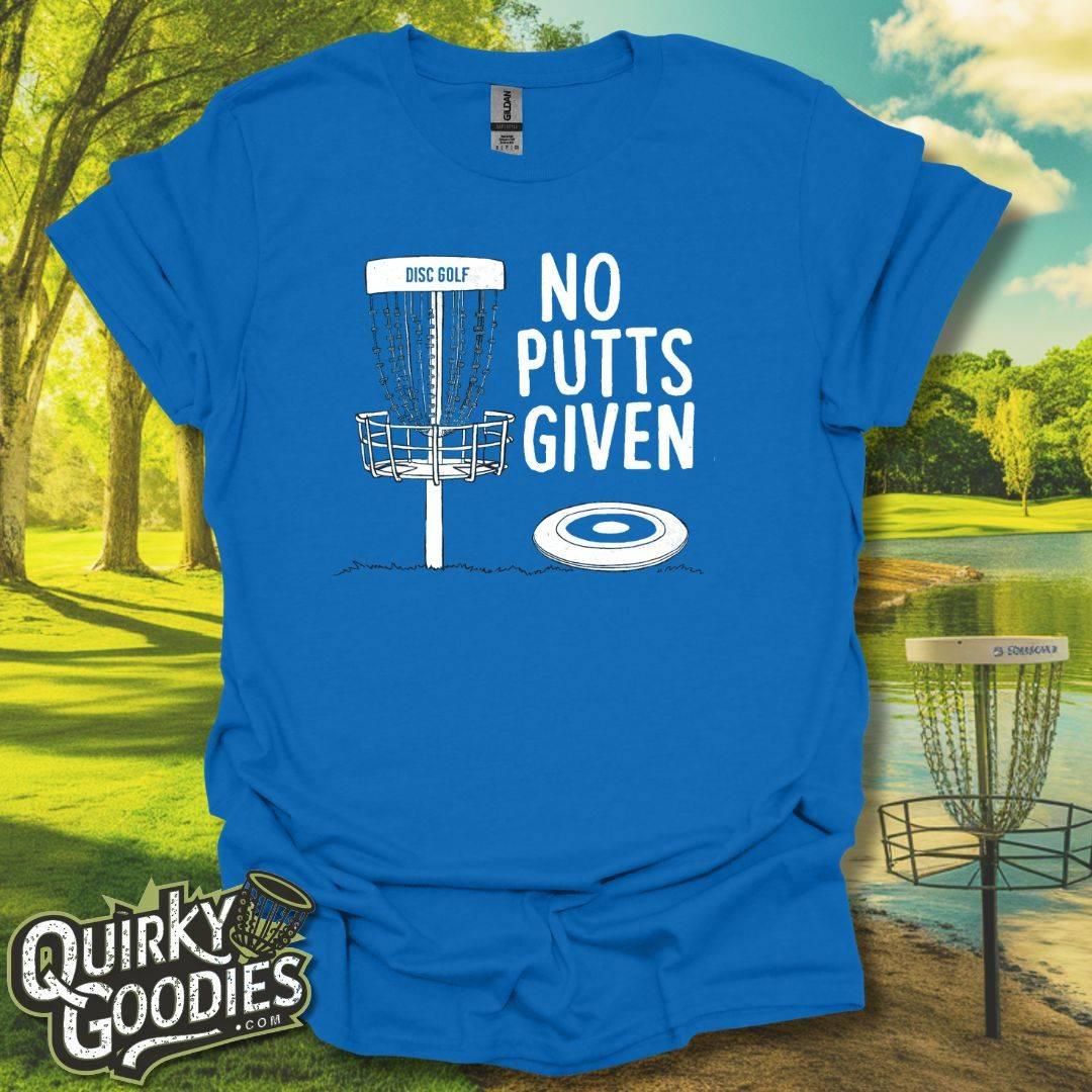 No Putts Given T-Shirt