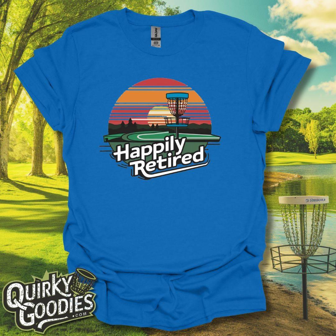 Happily Retired T-Shirt