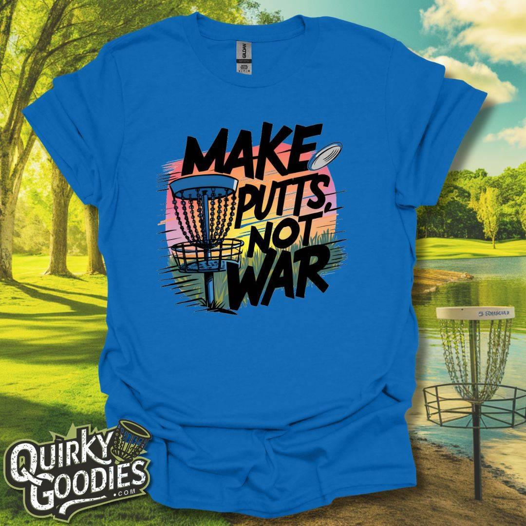 Make Putts, Not War T-Shirt