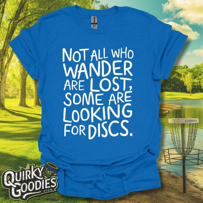 Not All Who Wander Are Lost, Some Are Looking for Discs T-Shirt - Gift for Disc Golfers