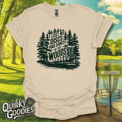 I Lost My Discs and Sanity in the Woods T-Shirt