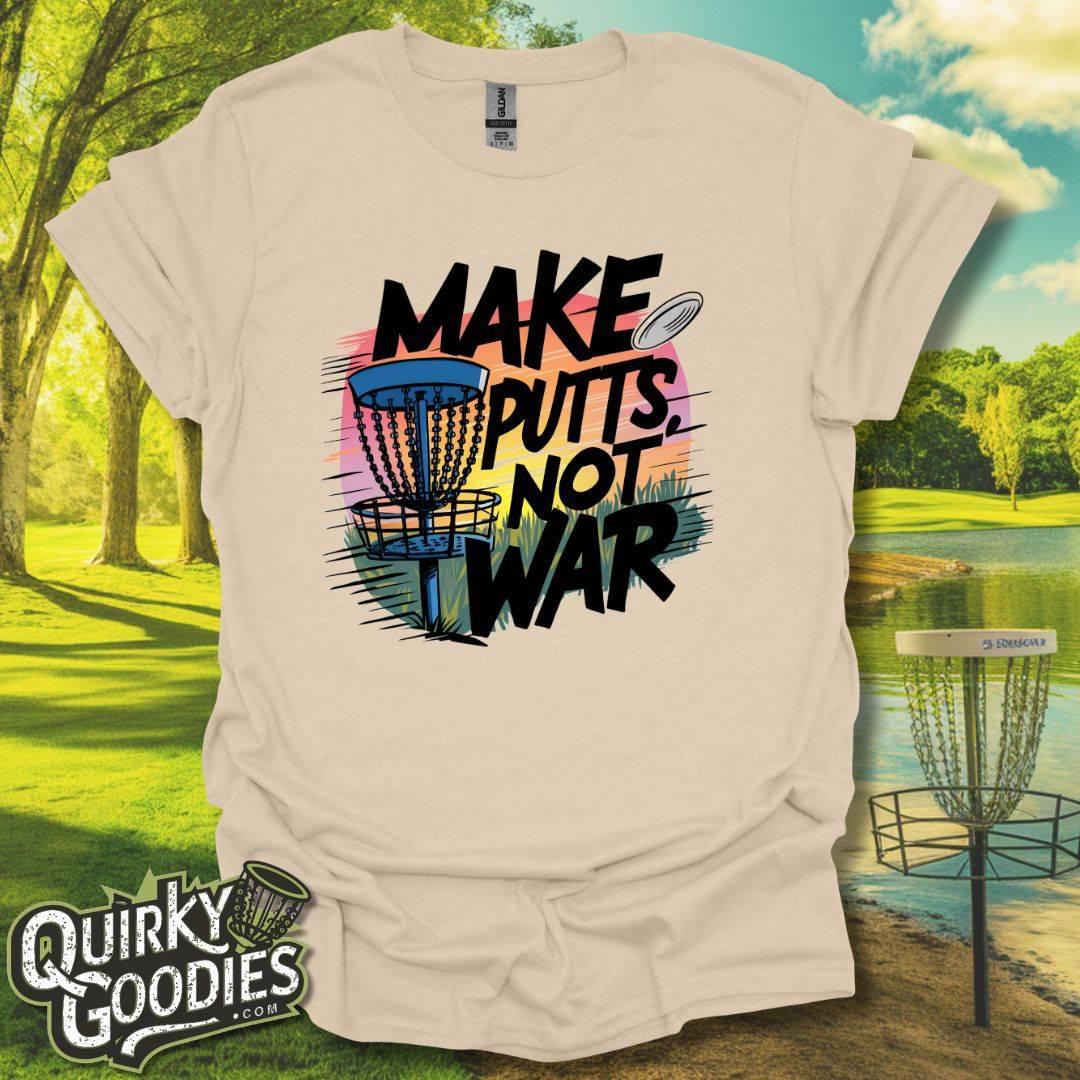 Make Putts, Not War T-Shirt