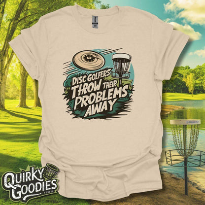 Disc Golfers Throw Their Problems Away T-Shirt