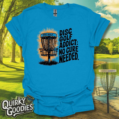 Disc Golf Addict No Cure Needed T-Shirt