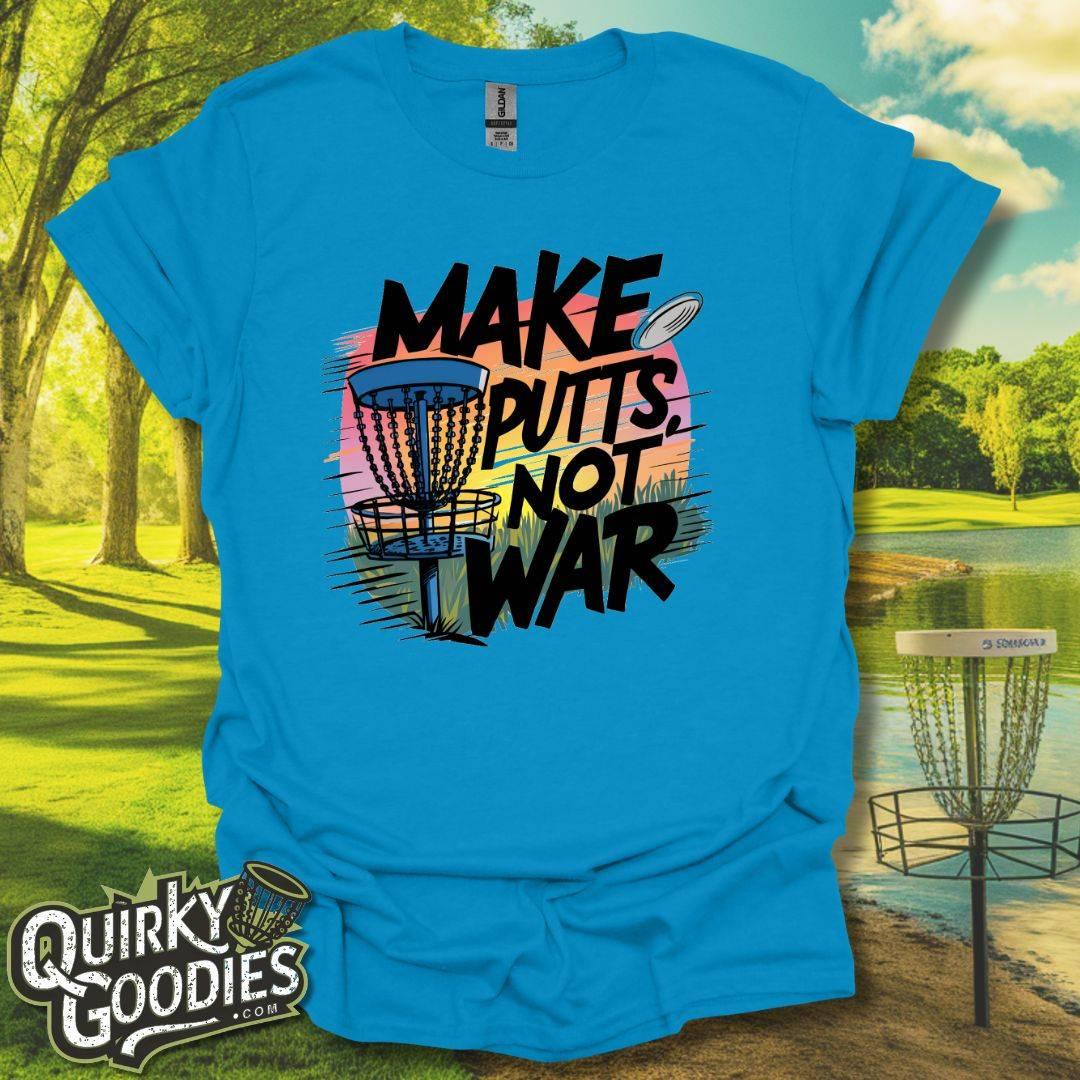 Make Putts, Not War T-Shirt