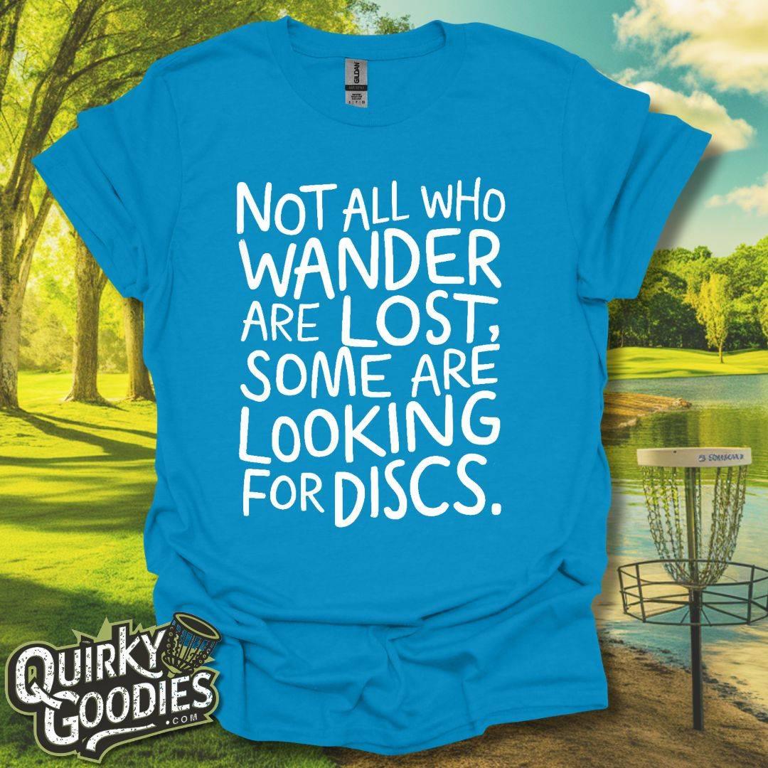 Not All Who Wander Are Lost, Some Are Looking for Discs T-Shirt - Gift for Disc Golfers