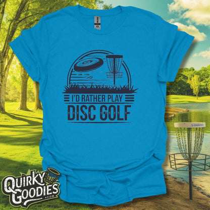 I'd Rather Play Disc Golf v2 T-Shirt