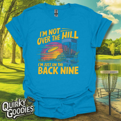 I'm Not Over The Hill, I'm on the Back Nine T-Shirt