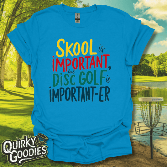 Skool is Important But Disc Golf is Important-er T-Shirt