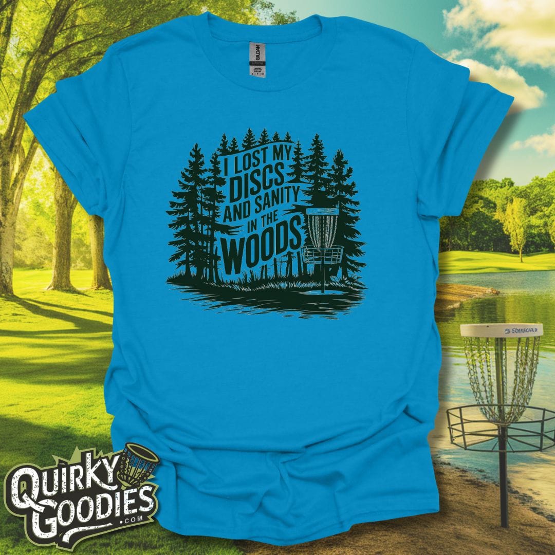 I Lost My Discs and Sanity in the Woods T-Shirt