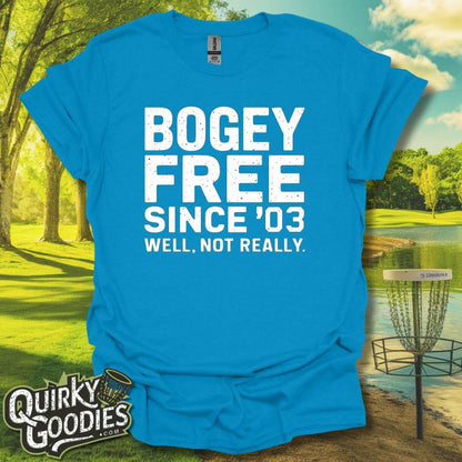 Bogey Free Since '03 Not Really T-Shirt