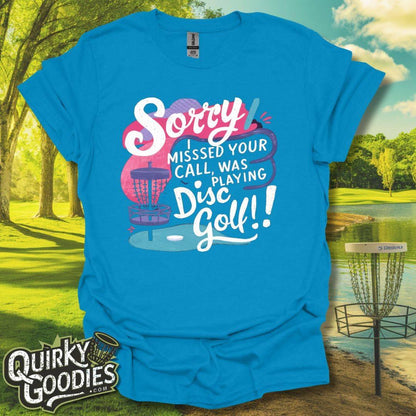 Sorry I Missed Your Call, Was Playing Disc Golf T-Shirt