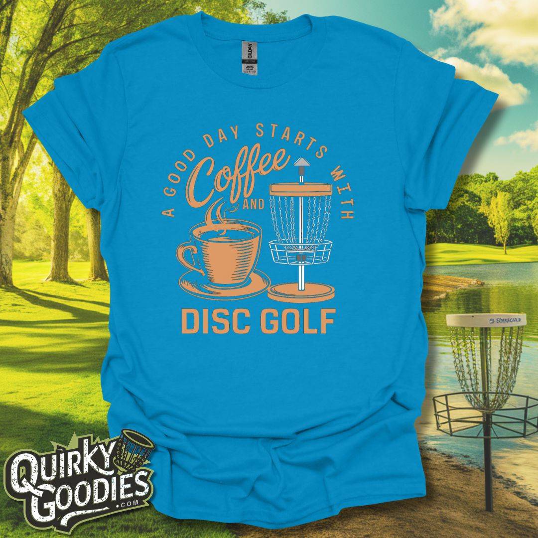 A Good Day Starts With Coffee And Disc Golf T-Shirt