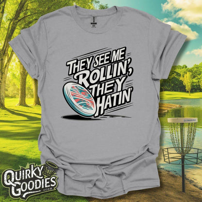 They See Me Rollin' They Hatin' T-Shirt