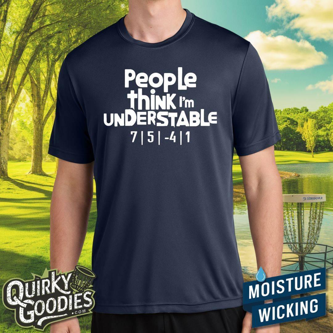 People Think I'm Understable - Sweat-Wicking T-Shirt