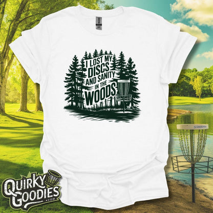 I Lost My Discs and Sanity in the Woods T-Shirt