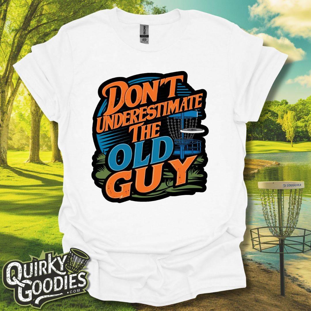 Don't Underestimate the Old Guy v2 T-Shirt