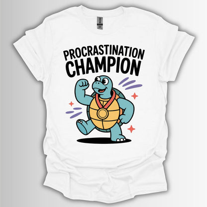 Procrastination Champion – Funny ADHD T-Shirt