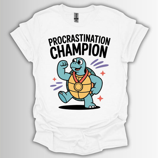 Procrastination Champion – Funny ADHD T-Shirt