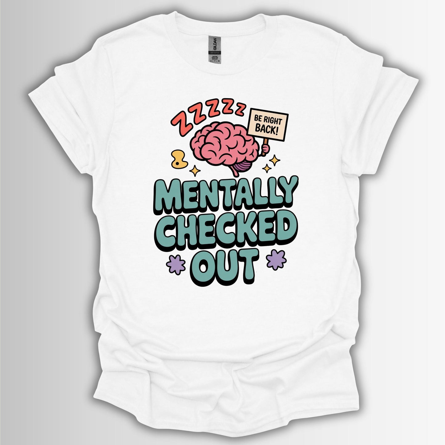 Mentally Checked Out – Relatable Funny T-Shirt