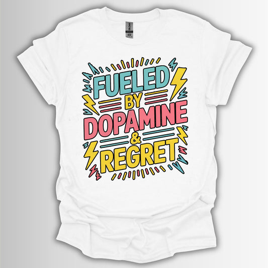 Fueled by Dopamine & Regret T-Shirt – Funny ADHD Retro Tee