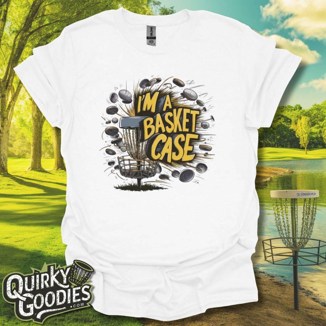 I'm a Basket-Case Disc Golf T-Shirt