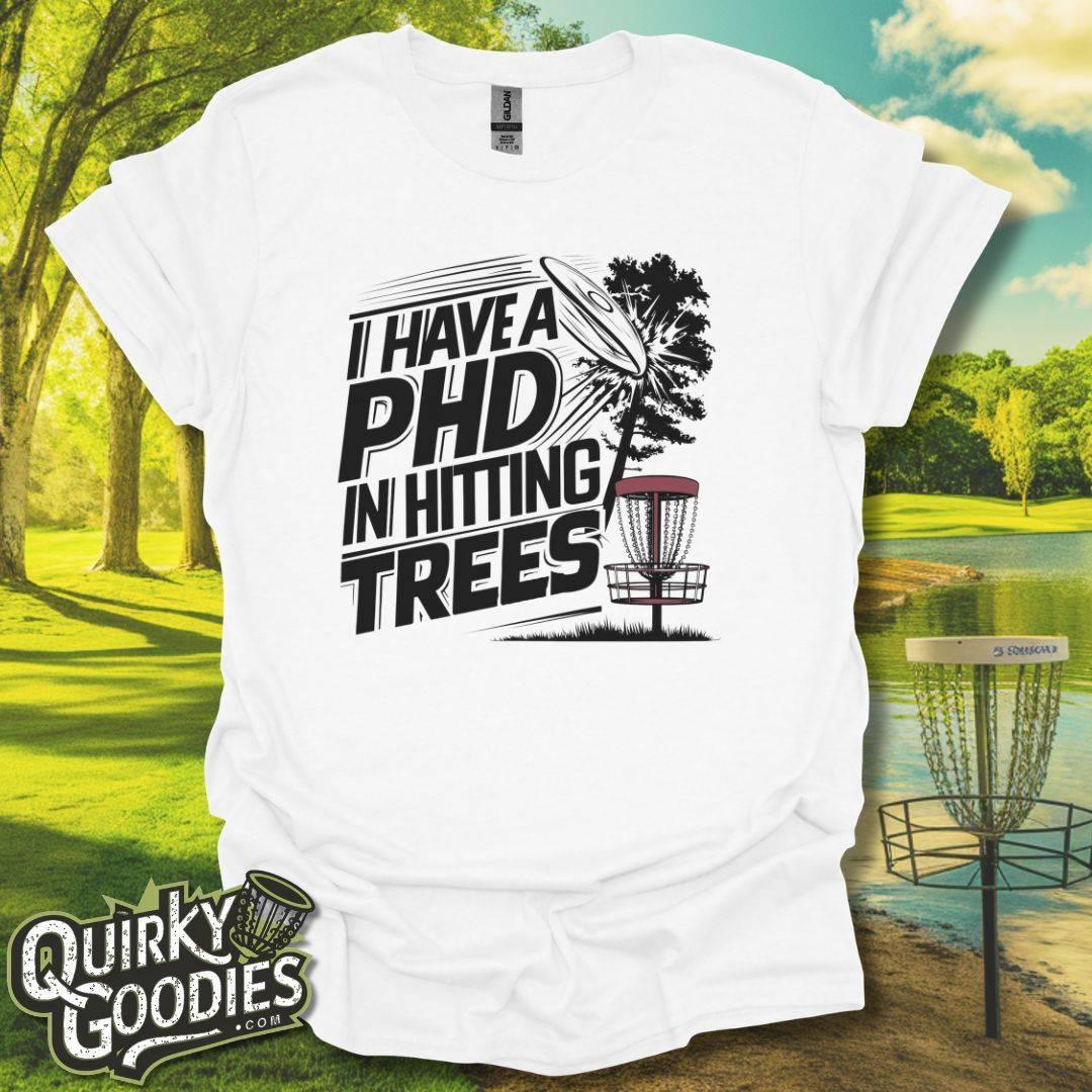 I Have A PhD In Hitting Trees Disc Golf T-Shirt