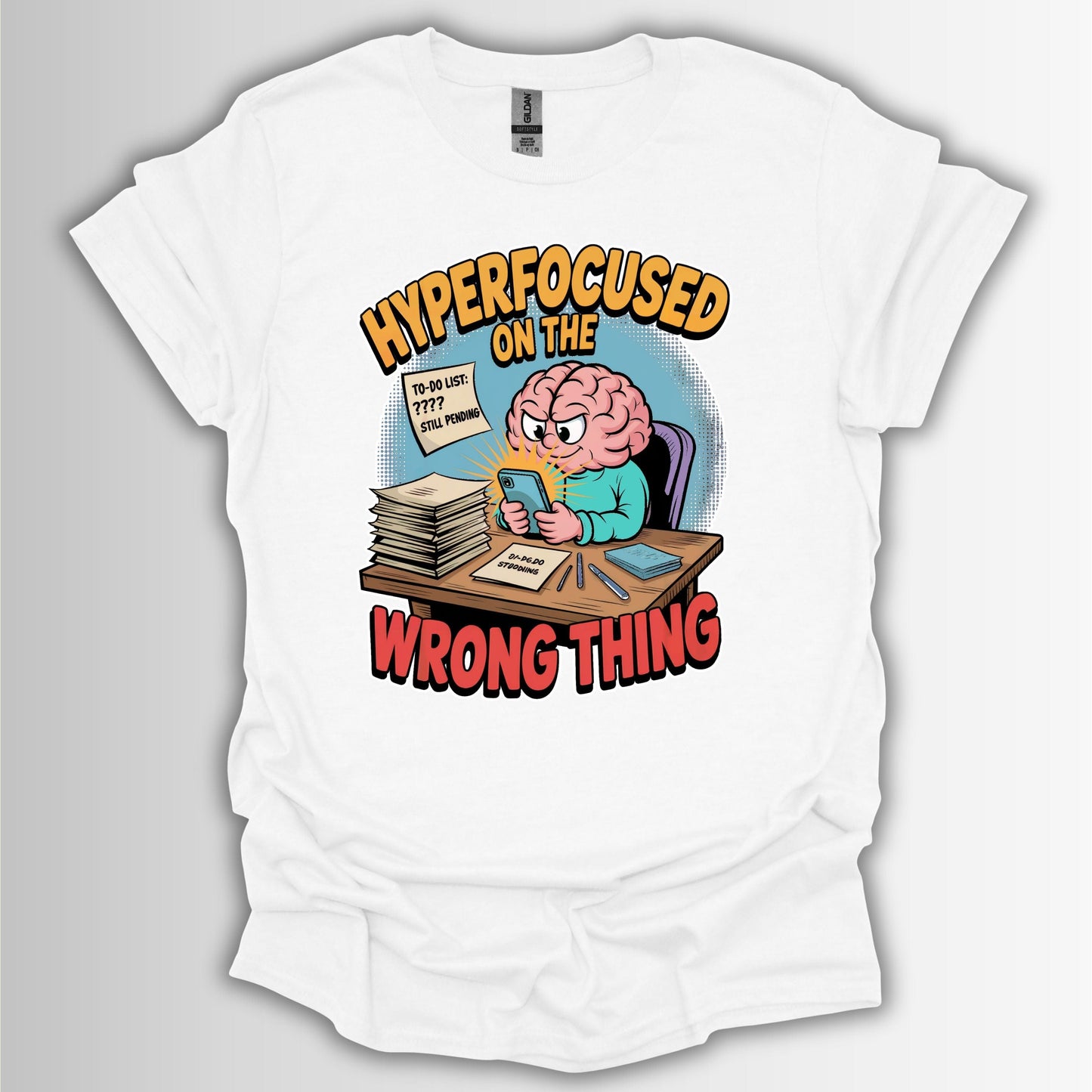 Hyperfocused on the Wrong Thing – ADHD Humor Shirt | Quirky Gift for Students, Casual Wear, Humor Tee, Unique Birthday Present