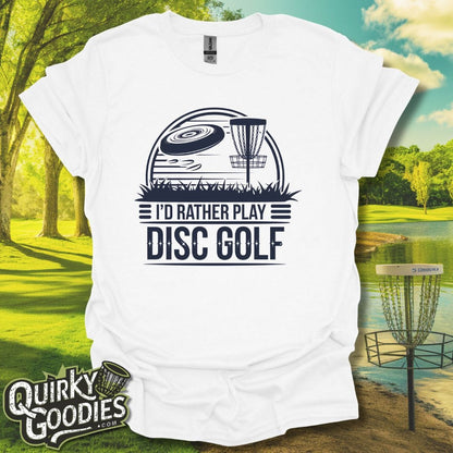 I'd Rather Play Disc Golf v2 T-Shirt